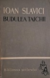 Budulea Taichii - Ioan Slavici - Carte (Noua/Anticariat)