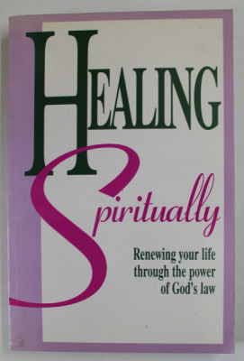 HEALING SPIRITUALLY , RENEWING YOUR LIFE THROUGH THE POWER OF GOD &amp;#039; S LAW , 1996 foto