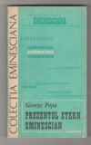Carte George Popa - Prezentul etern eminescian, Editura Junimea, 1989, Colectia Eminesciana, 286 pagini, Critica literara