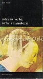 Istoria Artei. Arta Renasterii - Elie Faure, Meridiane 1988, Album Pictura, Carte