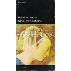 Istoria Artei. Arta Renasterii - Elie Faure