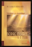 INTREBARI si RASPUNSURI despre MOARTE si a MURI &ndash; Dr. Elisabeth Kubler Ross 226 pag 2010 Elena Francisc Publishing Stare ca noua