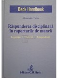 Alexandru Ticlea - Raspunderea disciplinara in raporturile de munca (semnata) (Editia: 2017)