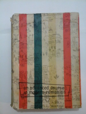 AN ADVANCED COURSE IN MODERN RUMANIAN - Cartianu / Levitchi / Stefanescu-Draganesti foto