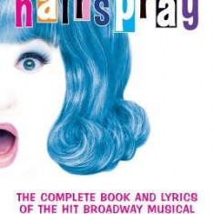 Hairspray: The Complete Book and Lyrics of the Hit Broadway Musical