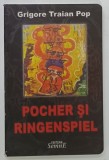 POCHER SI RINGENSPIEL de GRIGORE TRAIAN POP, 2006, DEDICATIE*