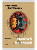Nevroza balcanica. Editia a doua revizuita/Vasile Dem. Zamfirescu