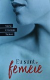 Cumpara ieftin Carte Eu sunt femeie Maria Cristina Tudose 2016 Editura Bestseller Brosata 253 pagini Dezvoltare Personala Romana