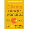 Michael Pollan - Dilema omnivorului. Secretele din spatele a ceea ce