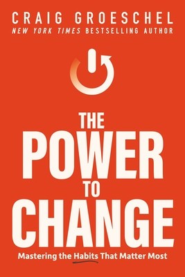 The Power to Change: Mastering the Habits That Matter Most foto