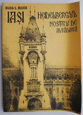 Iasi... Heidelbergul nostru de altadata &amp;ndash; Buda S. Bujor foto