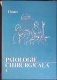 Patologie Chirurgicala Vol. 1, C. Toader, 1975, Didactica si Pedagogica, Medicina, Chirurgie, 405 pagini, Hardcover
