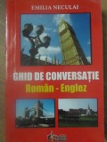 GHID DE CONVERSATIE ROMAN-ENGLEZ-EMILIA NECULAI-228046