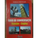 GHID DE CONVERSATIE ROMAN-ENGLEZ-EMILIA NECULAI-228046