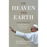On Heaven and Earth Pope Francis on Faith Family and the Church in the 21st Century