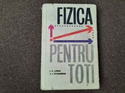 L. D. Landau, A. I. Kitaigorodski - Fizica pentru toti (1965) RF18/4 foto