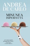 Minunea imperfecta | Andrea De Carlo, 2019, Rao