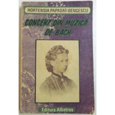 CONCERT DIN MUZICA DE BACH de HORTENSIA PAPADAT-BENGESCU , 1990