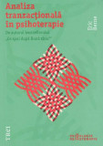 Analiza tranzacţională &icirc;n psihoterapie - Paperback - Eric Berne - Trei