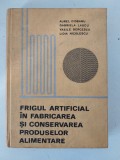 Frigul artificial in fabricarea si conservarea produselor alimentare &ndash; Aurel Ciobanu
