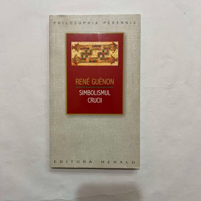 Rene Guenon - Simbolismul crucii foto