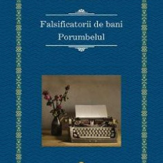 Falsificatorii de bani. Porumbelul - Andre Gide