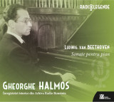 Sonate pentru pian - Gheorghe Halmos - Inregistrati istorice din Arhiva Radio Romania | Ludwig Van Beethoven, Gheorghe Halmos, Clasica