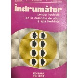 M. Aldea - Indrumator pentru fochistii de la cazanele de abur si apa fierbinte (Editia: 1978)