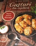 GUSTURI DIN COPILARIE RETETE PENTRU FIICA MEA ELENA NANE