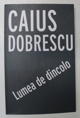 LUMEA DE DINCOLO de CAIUS DOBRESCU , 2020 foto