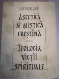 Ascetica si mistica crestina sau Teologia vietii spirituale - Dumitru Staniloae
