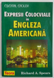 Expresii colocviale in engleza americana &ndash; Richard A. Spears