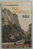 TINERE , CUNOASTE-TI TARA de PROF. I. SIMIONESCU , EDITIA A II A , 1939