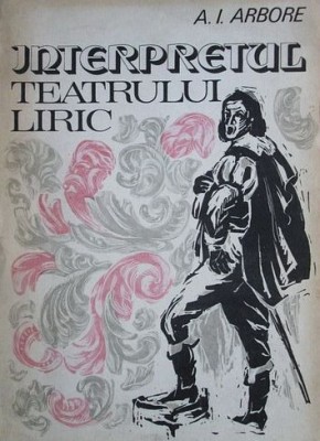 A.I. Arbore - Interpretul teatrului liric actor actorul de teatru opera opereta foto