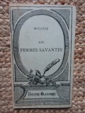 MOLIERE - LES FEMMES SAVANTES, FEMEILE SAVANTE, TEXT IN LIMBA FRANCEZA