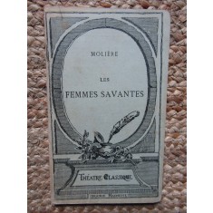 MOLIERE - LES FEMMES SAVANTES, FEMEILE SAVANTE, TEXT IN LIMBA FRANCEZA