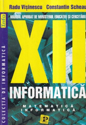 Radu Visinescu, Constantin Scheau - Informatica XII. Matematica informatica foto