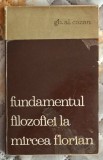 Fundamentul filozofiei la Mircea Florian Contine dedicatie si semnatura autorului