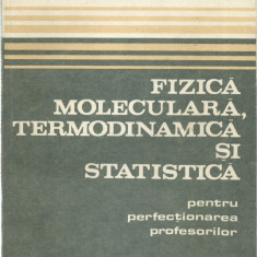 AS - CIOBANU G. - FIZICA MOLECULARA, TERMODINAMICA SI STATISTICA