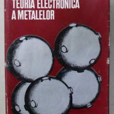 TEORIA ELECTRONICA A METALELOR de MARIUS PROTOPOPESCU , 1973