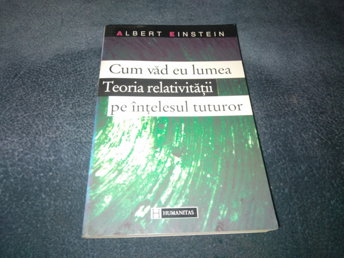 ALBERT EINSTEIN - CUM VAD EU LUMEA TEORIA RELATIVITATII PE INTELESUL TUTUROR