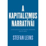 A kapitalizmus narrat&iacute;v&aacute;i - A p&eacute;nz&uuml;gyi elemzők szerepe bel&uuml;lről - Stefan Leins