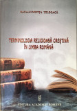 TERMINOLOGIA RELIGIOASA CRESTINA IN LIMBA ROMANA de DANA-LUMINITA TELEOACA, 2005