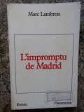 L&#039;impromptu de madrid - Marc Lambron