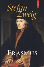 Erasmus - Stefan Zweig, Polirom