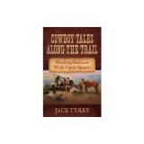 Cowboy Tales Along the Trail: Meeting God in the Wide Open Spaces