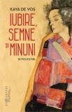 Iubire, semne si minuni. 10 povestiri &ndash; Kaya de Vos