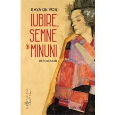 Iubire, semne si minuni. 10 povestiri &ndash; Kaya de Vos