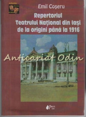 Repertoriul Teatrului National Din Iasi De La Origini Pana La 1916 - Emil Coseru foto