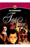 Tatal lui Simon si alte nuvele - Guy De Maupassant